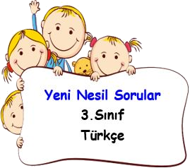  3.Sınıf Türkçe Yeni Nesil Sorular